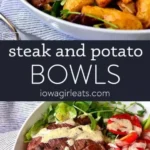 steak and potato bowls iowa girl eats 2026 08 07 214639 454x1024 1